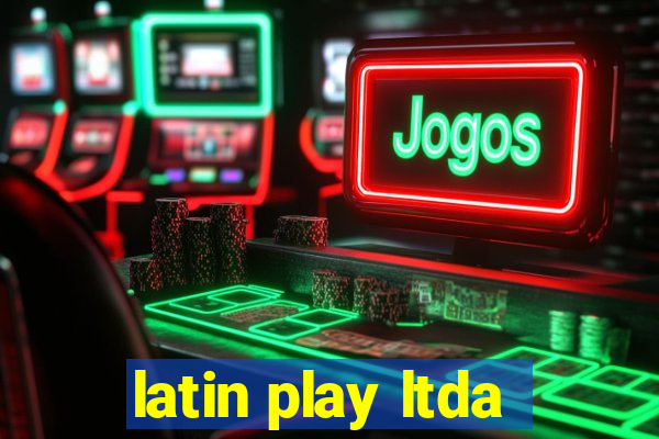 latin play ltda